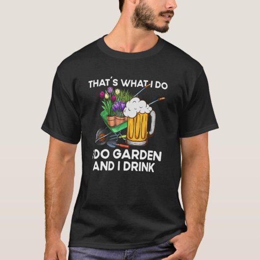 That´s What I Do  Quote Garden And I Drink Tシャツ (正面)