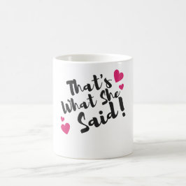 “That’s What She Said” Funny– Sarcastic Humor  コーヒーマグカップ