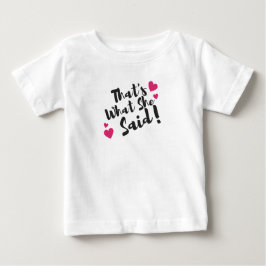 That’s What She Said” Funny– Sarcastic Humor  ベビーTシャツ