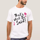 “That’s What She Said” Funny – Sarcastic Humor  Tシャツ (正面)