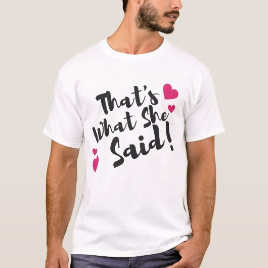 “That’s What She Said” Funny – Sarcastic Humor Tシャツ (正面)