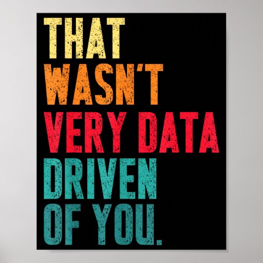 That Wasn't Very Data Driven Of You Funny Data Yst ポスター (正面)