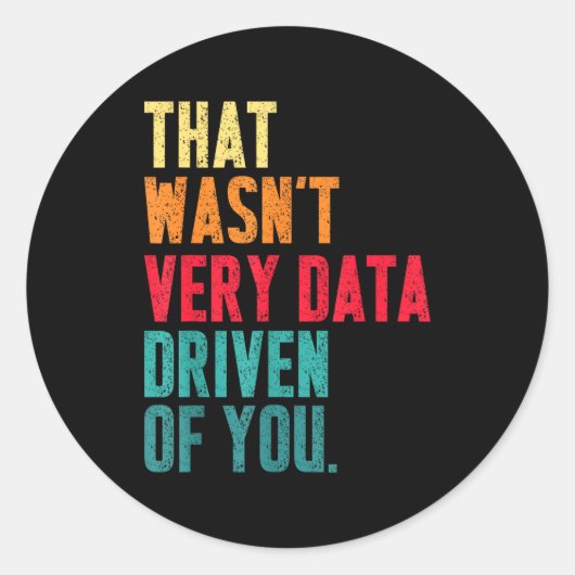That Wasn't Very Data Driven Of You Funny Data Yst ラウンドシール (正面)
