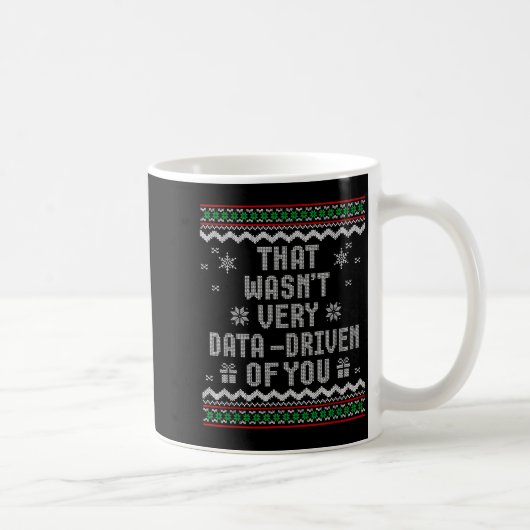 That Wasn't Very Data Driven Of You Ugly Christmas コーヒーマグカップ (右)
