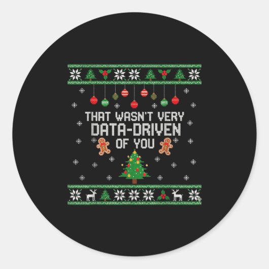 That Wasn't Very Data Driven Of You Ugly Christmas ラウンドシール (正面)