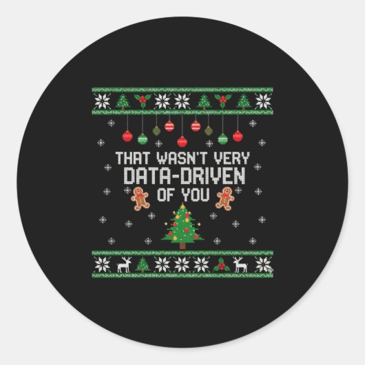 That Wasn't Very Data Driven Of You Ugly Christmas ラウンドシール (正面)