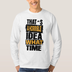 Thats a恐ろしいアイディア何時 tシャツ