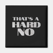That's A Hard No Premium  マグネット (正面)