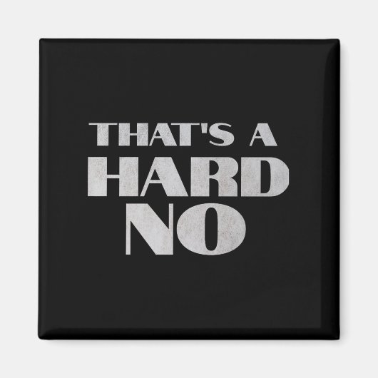 That's A Hard No Premium  マグネット (正面)