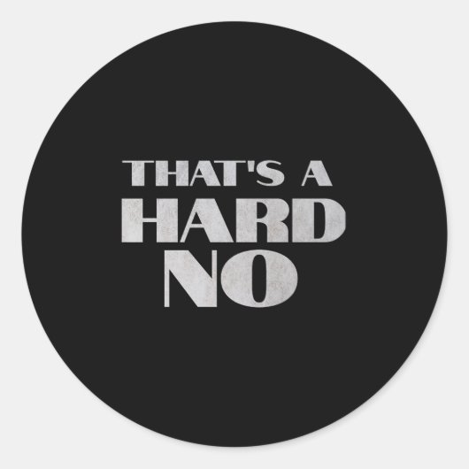 That's A Hard No Premium  ラウンドシール (正面)