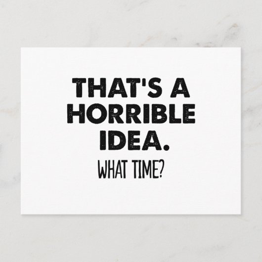 That's A Horrible Idea What Time Funny  ポストカード (正面)