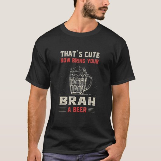 That's Cute Bring Your Brah a Beer   Brother Humor Tシャツ (正面)