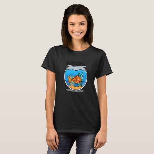 That's Fishy Goldfish Aquaristic Fishbowl Pet   Tシャツ (正面フル)
