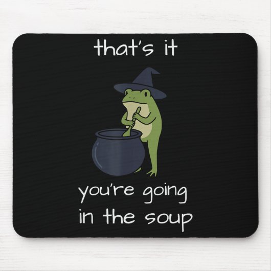 That's going in the soup meme funny frog weirdcore マウスパッド (正面)