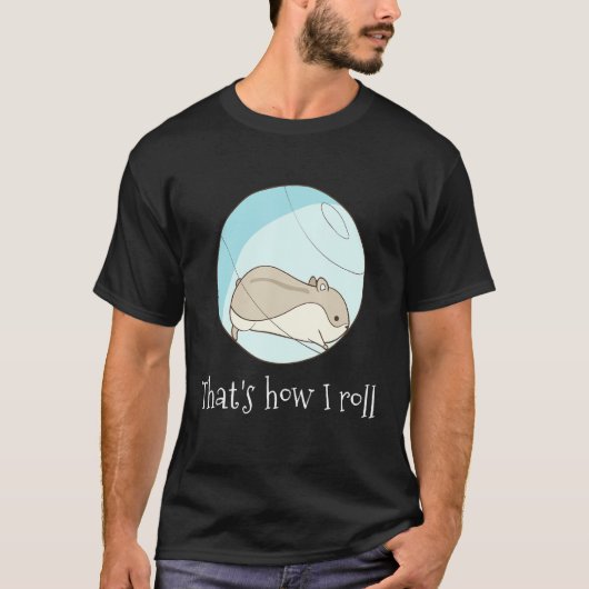 Thats I How I 転が - Cute Hamster Tシャツ (正面)