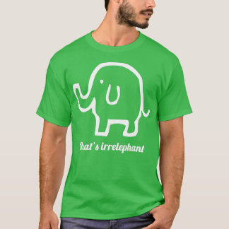 Thats Irrelephant無関係なゾウおもしろいパン Tシャツ