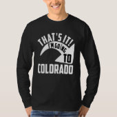 Thats it I'm goint to Colorado Tシャツ (正面)