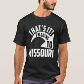 Thats it I'm goint to Missouri Tシャツ (正面)