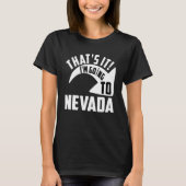 Thats it I'm goint to Nevada Tシャツ (正面)