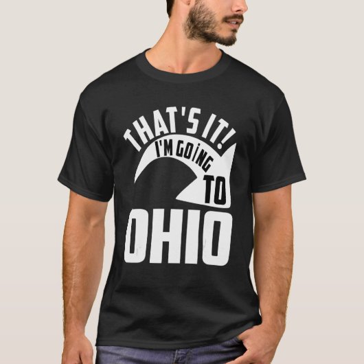Thats it I'm goint to Ohio Tシャツ (正面)