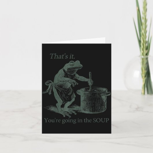 That's It You're Going In The Soup Funny Frog Meme カード (正面)