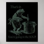 That's It You're Going In The Soup Funny Frog Meme ポスター (正面)