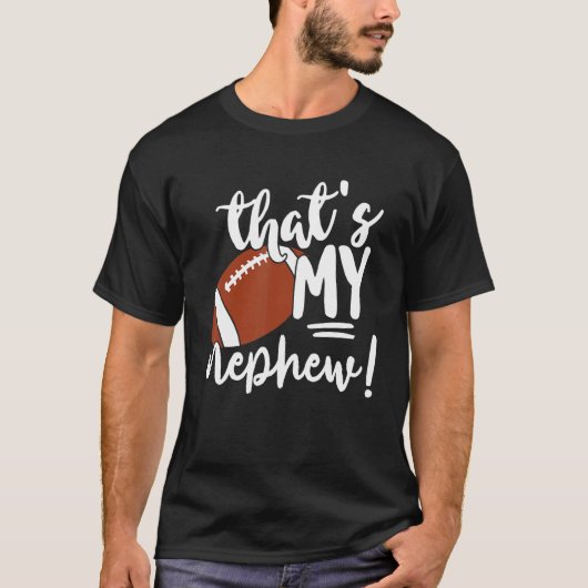 That's My Nephew Football   For Aunt Or Uncle Tシャツ (正面)