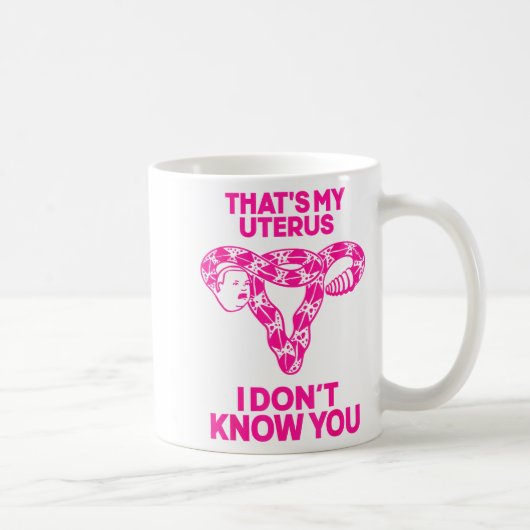 That's My Uterus I Don't Know You  コーヒーマグカップ (右)