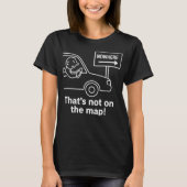 Thats Not On The Map  Funny Road Trip Design  Tシャツ (正面)