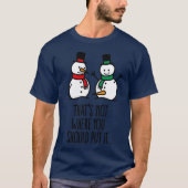 Thats not where you put it funny snowman dirty boy tシャツ (正面)
