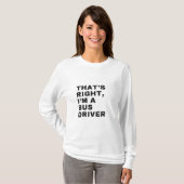 THAT'S RIGHT, I AM A BUS DRIVER Tシャツ (正面フル)