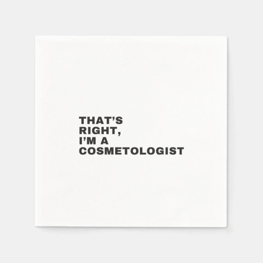 THAT'S RIGHT, I AM A COSMETOLOGIST スタンダードカクテルナプキン (正面)