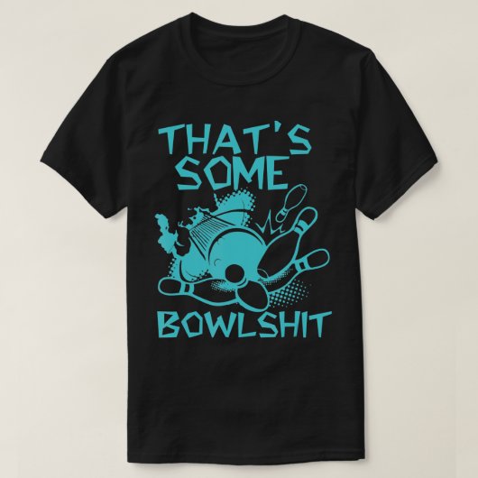 Thats Some Bowlshit Funny Bowling For Men Women Bo Tシャツ (デザイン正面)