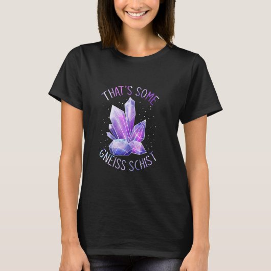 Thats Some Gneiss Schist地質学 Tシャツ (正面)