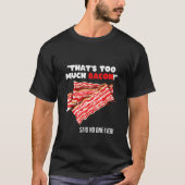 That's Too Much Bacon Grill Saying Quote Tシャツ (正面)