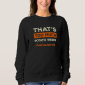 That's Too Much Potato Wedge Funny Mojos Humor Fre スウェットシャツ (正面)