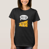 That's What Cheese Said Pun Gouda Cheese Tシャツ (正面)
