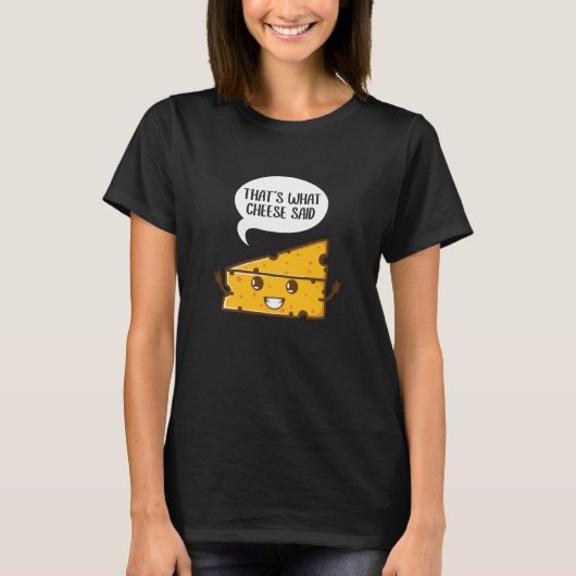 That's What Cheese Said Pun Gouda Cheese Tシャツ (正面)