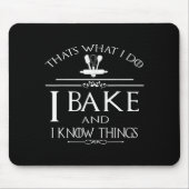 Thats What I Do I Bake And I Know Things  マウスパッド (正面)