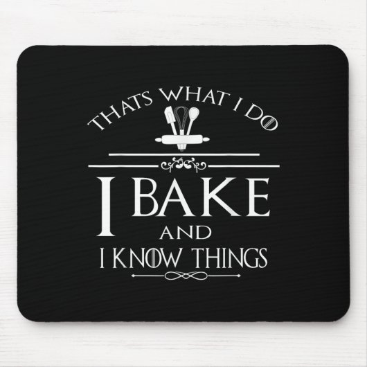Thats What I Do I Bake And I Know Things  マウスパッド (正面)