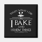 Thats What I Do I Bake And I Know Things マグネット (正面)
