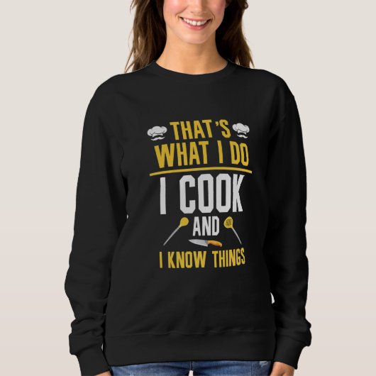 That's What I Do I Cook And I Know Things 8 スウェットシャツ (正面)