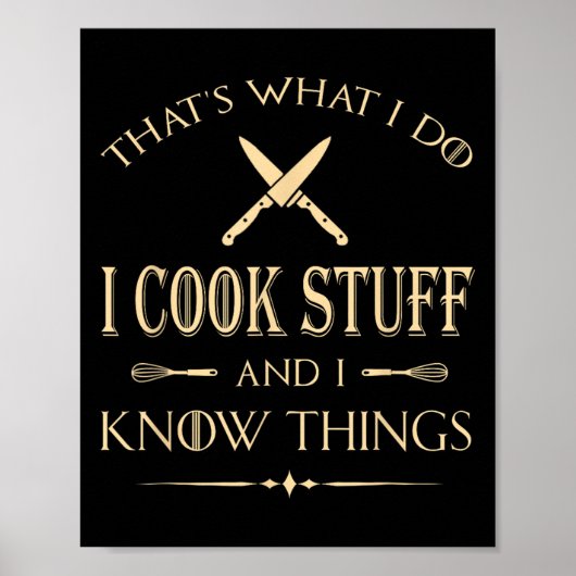 That's What I Do I Cook Stuff And I Know Things Fu ポスター (正面)