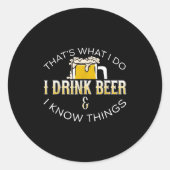 That's What I Do, I Drink Beer &amp; I Know Things ラウンドシール (正面)