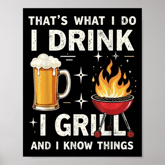 That's What I Do I Drink Beer I Grill & I Know ポスター (正面)