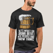 Thats What I Do I Drink Beer I Hate People Tシャツ (正面)