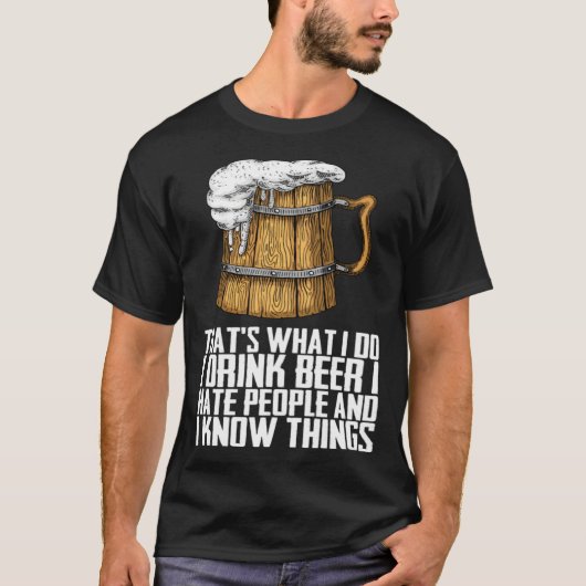 Thats What I Do I Drink Beer I Hate People Tシャツ (正面)