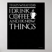 Thats What I Do I Drink Coffee And I Know Things - ポスター (正面)