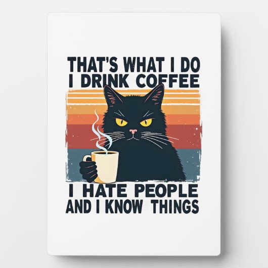 That's What I Do I Drink Coffee I Hate People And フォトプラーク (正面)