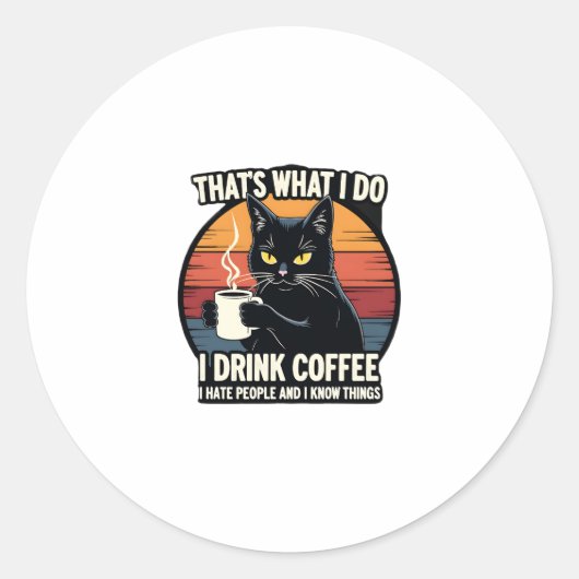 That's What I Do I Drink Coffee I Hate People And ラウンドシール (正面)